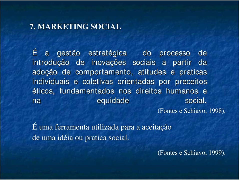 preceitos éticos, fundamentados nos direitos humanos e na equidade social.