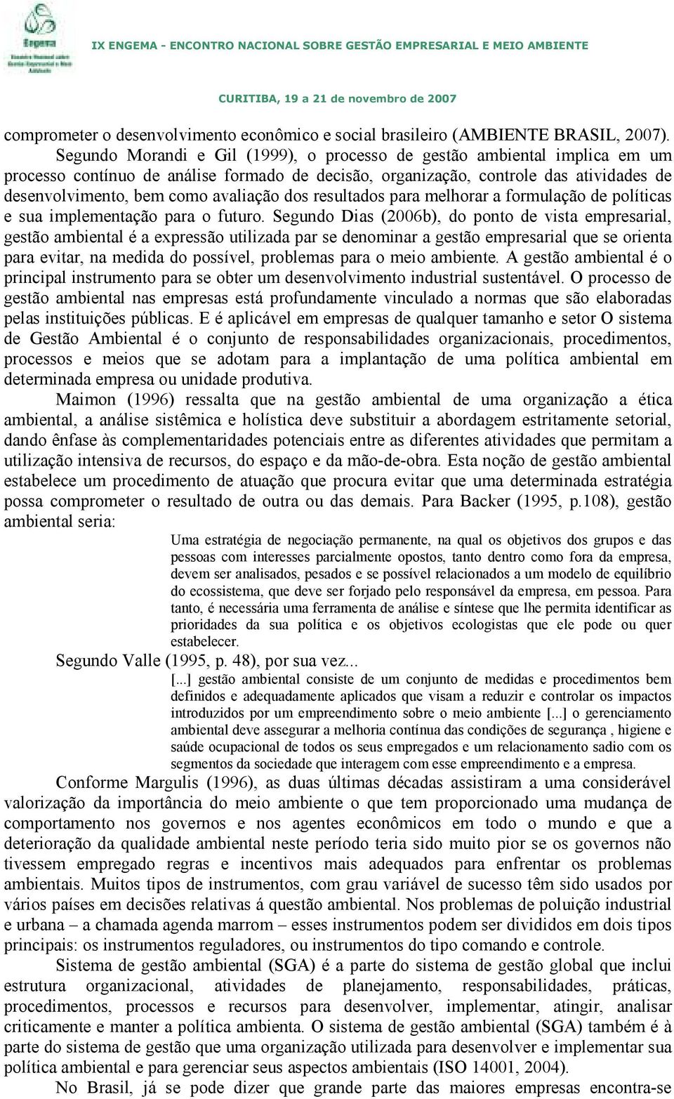 dos resultados para melhorar a formulação de políticas e sua implementação para o futuro.