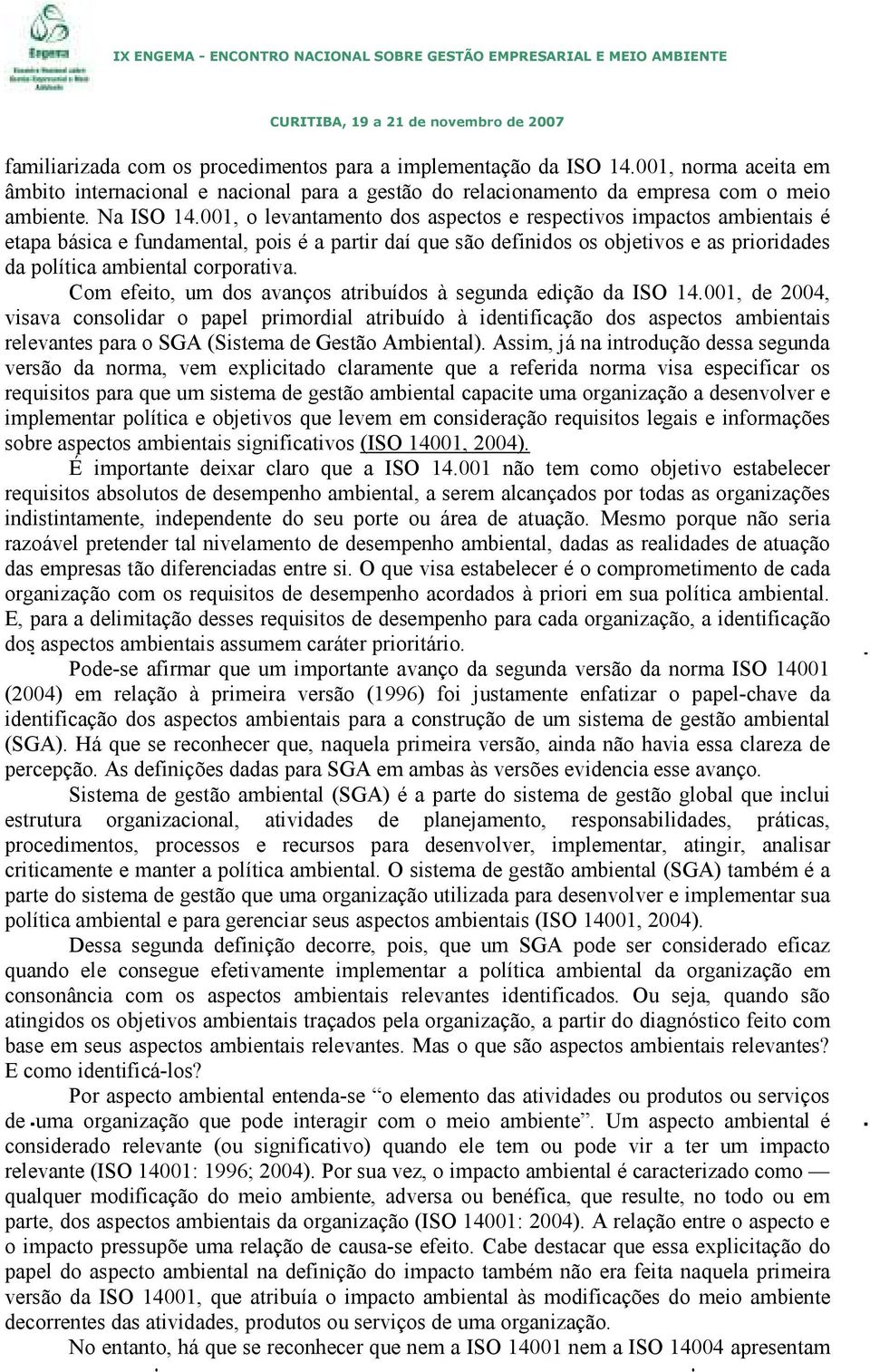 Com efeito, um dos avanços atribuídos à segunda edição da ISO 14.