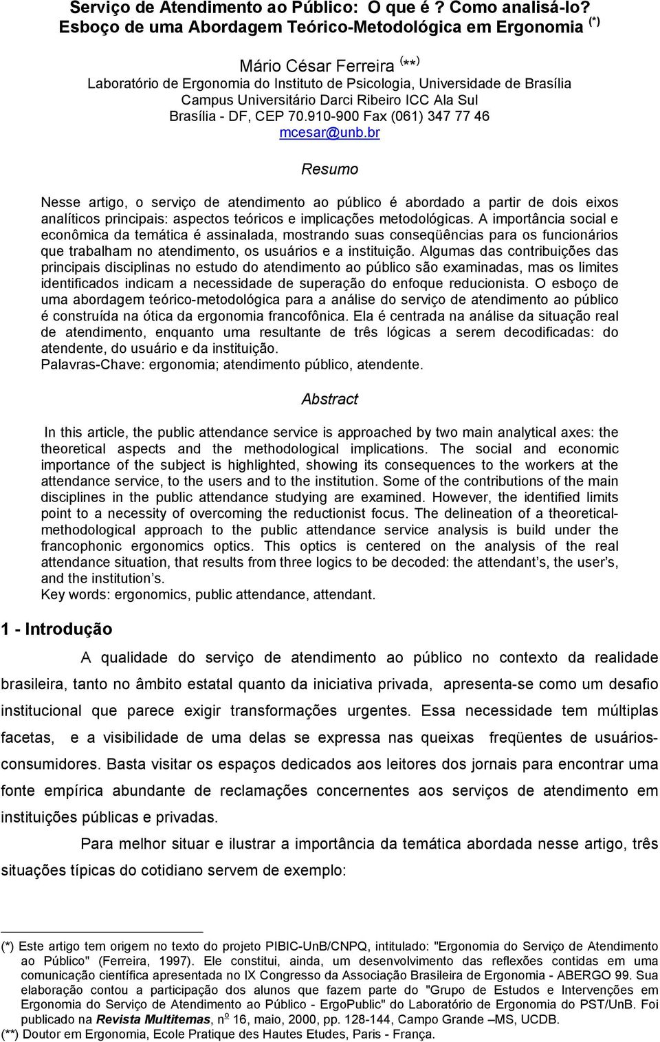 Ribeiro ICC Ala Sul Brasília - DF, CEP 70.910-900 Fax (061) 347 77 46 mcesar@unb.