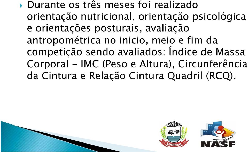 meio e fim da competição sendo avaliados: Índice de Massa Corporal - IMC