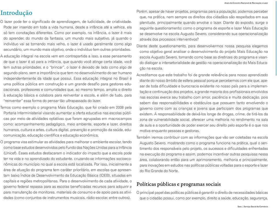 secundário, um mundo mais objetivo, onde o indivíduo tem outras prioridades.