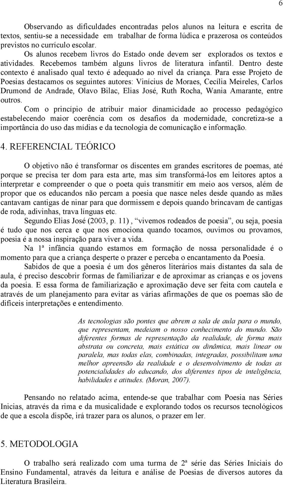 Dentro deste contexto é analisado qual texto é adequado ao nível da criança.