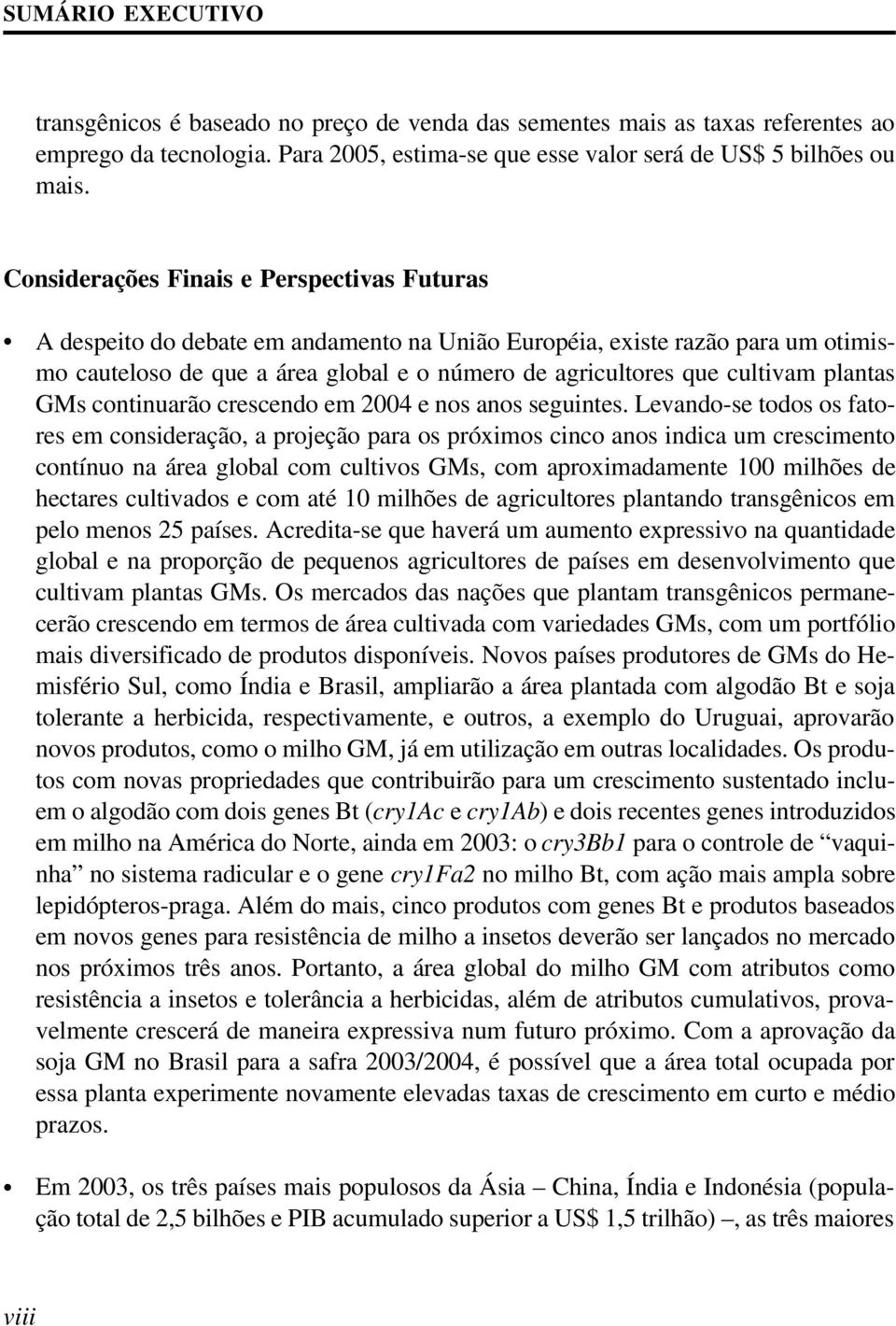 plantas GMs continuarão crescendo em 2004 e nos anos seguintes.