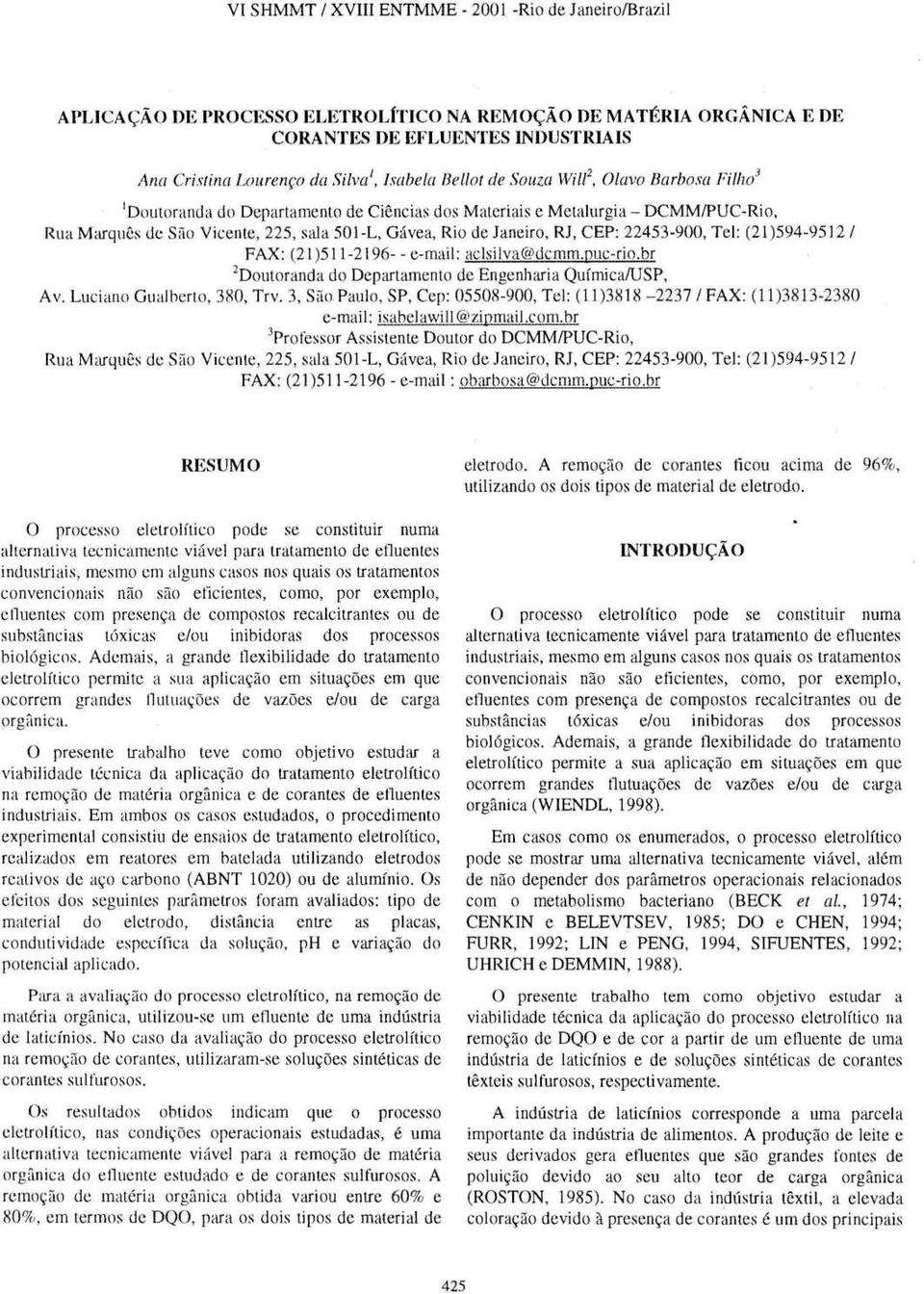 (21)594-9512 I FAX: (21)511-2196-- e-mail: aclsilva@dcmm.puc-ri.br 2 Dutranda d Departament de Engenharia Química/USP, A v. Lucian Gualbert, 3, Trv. 3, Sã Paul, SP, Cep: 05508-900, Te!