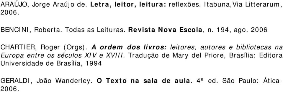 A ordem dos livros: leitores, autores e bibliotecas na Europa entre os séculos XIV e XVIII.