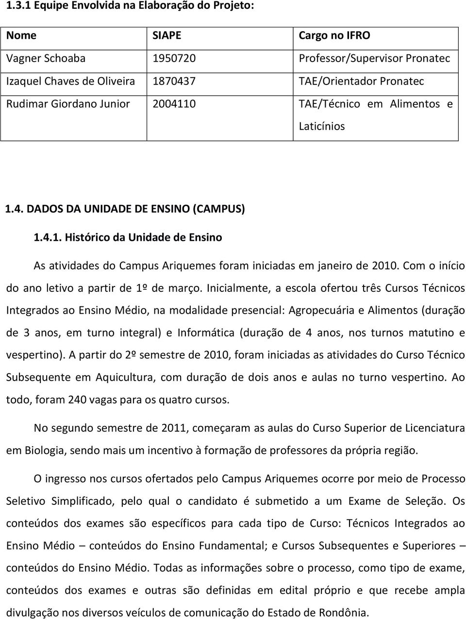 Com o início do ano letivo a partir de 1º de março.