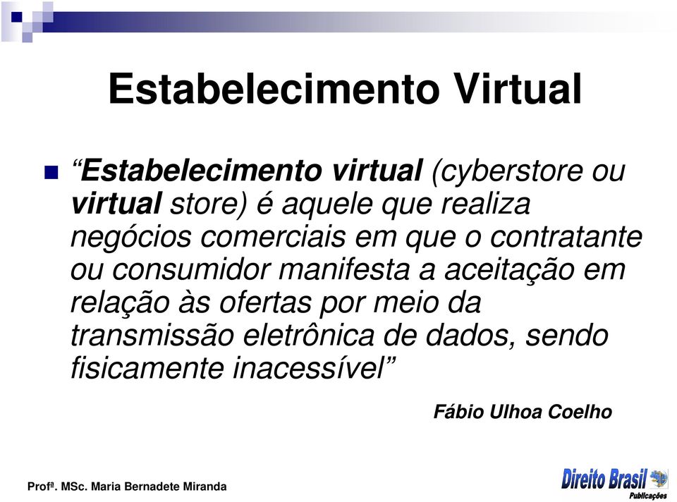 consumidor manifesta a aceitação em relação às ofertas por meio da