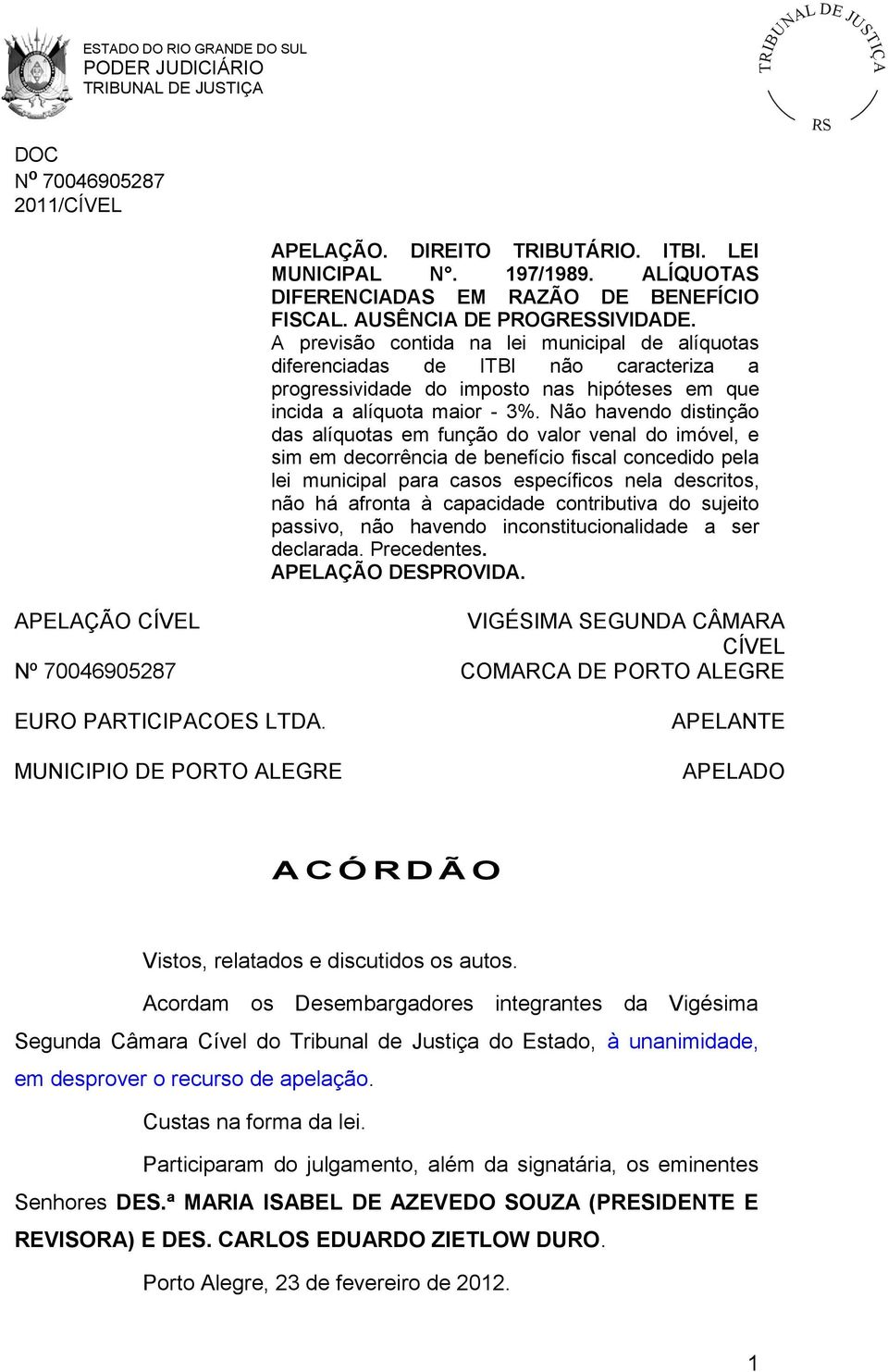 Não havendo distinção das alíquotas em função do valor venal do imóvel, e sim em decorrência de benefício fiscal concedido pela lei municipal para casos específicos nela descritos, não há afronta à