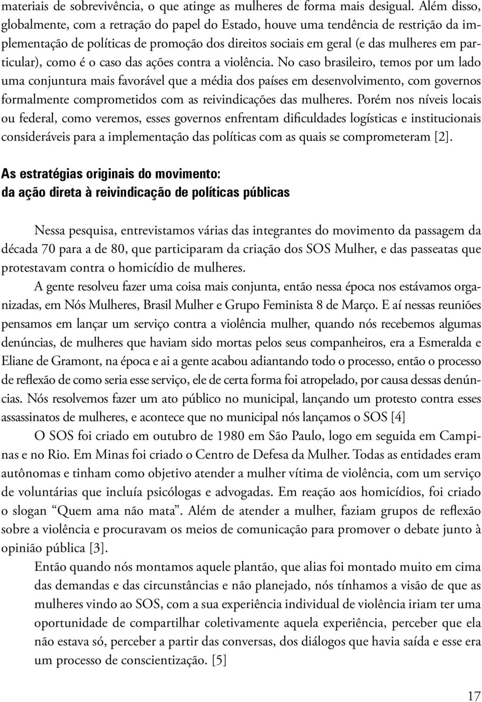 como é o caso das ações contra a violência.