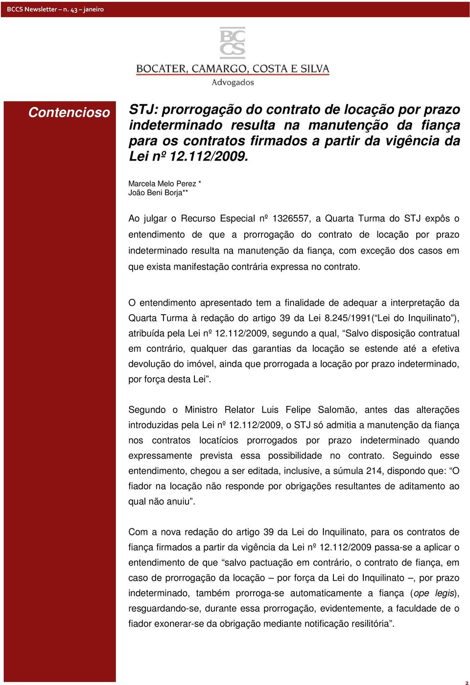 na manutenção da fiança, com exceção dos casos em que exista manifestação contrária expressa no contrato.