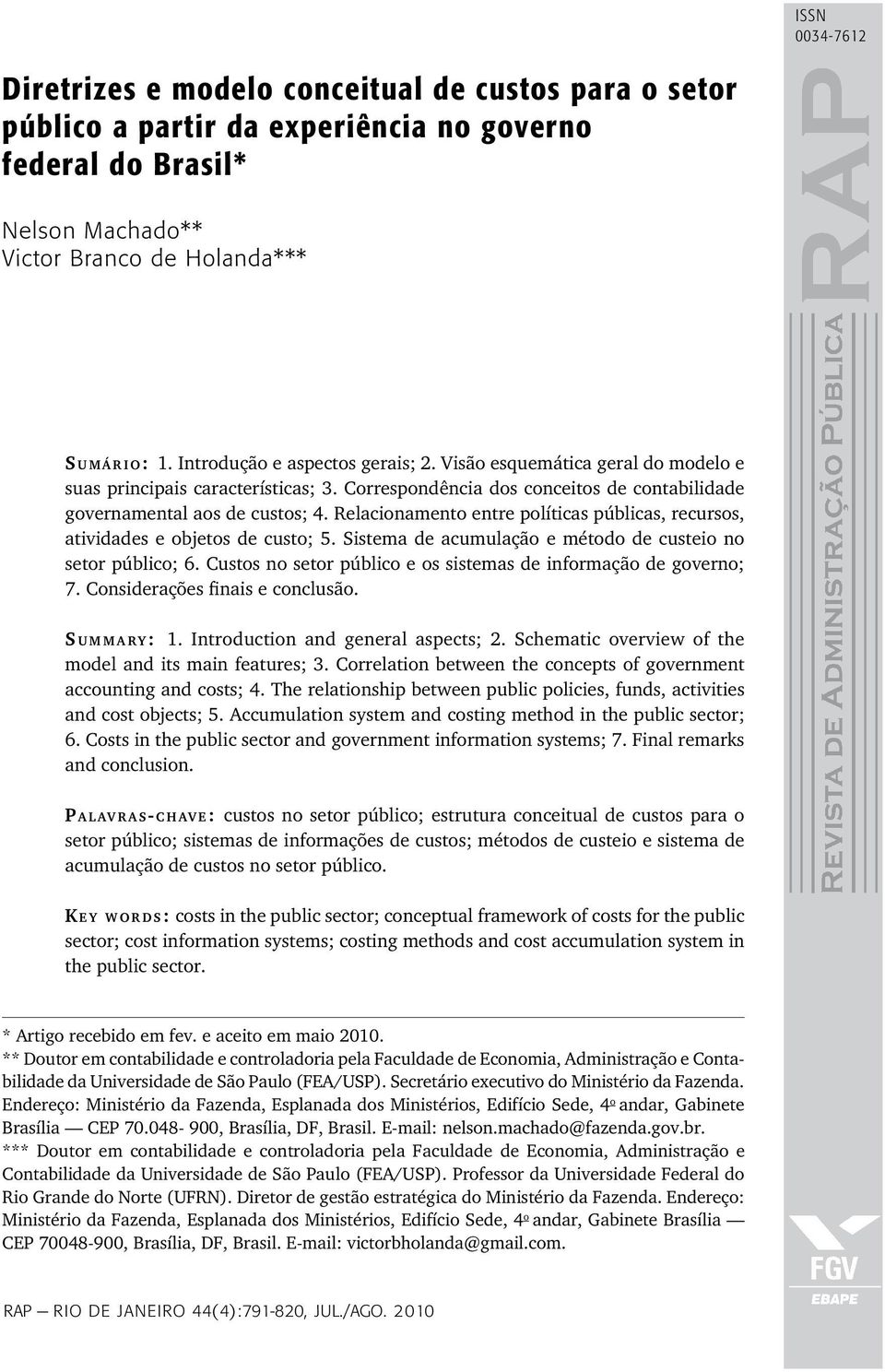 Relacionamento entre políticas públicas, recursos, atividades e objetos de custo; 5. Sistema de acumulação e método de custeio no setor público; 6.