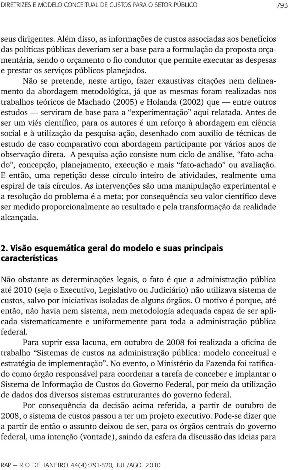 executar as despesas e prestar os serviços públicos planejados.