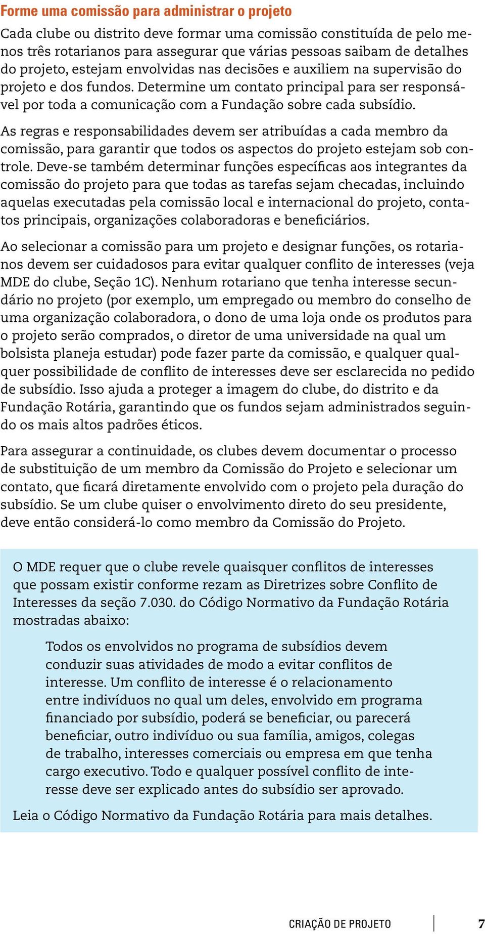 Determine um contato principal para ser responsável por toda a comunicação com a Fundação sobre cada subsídio.