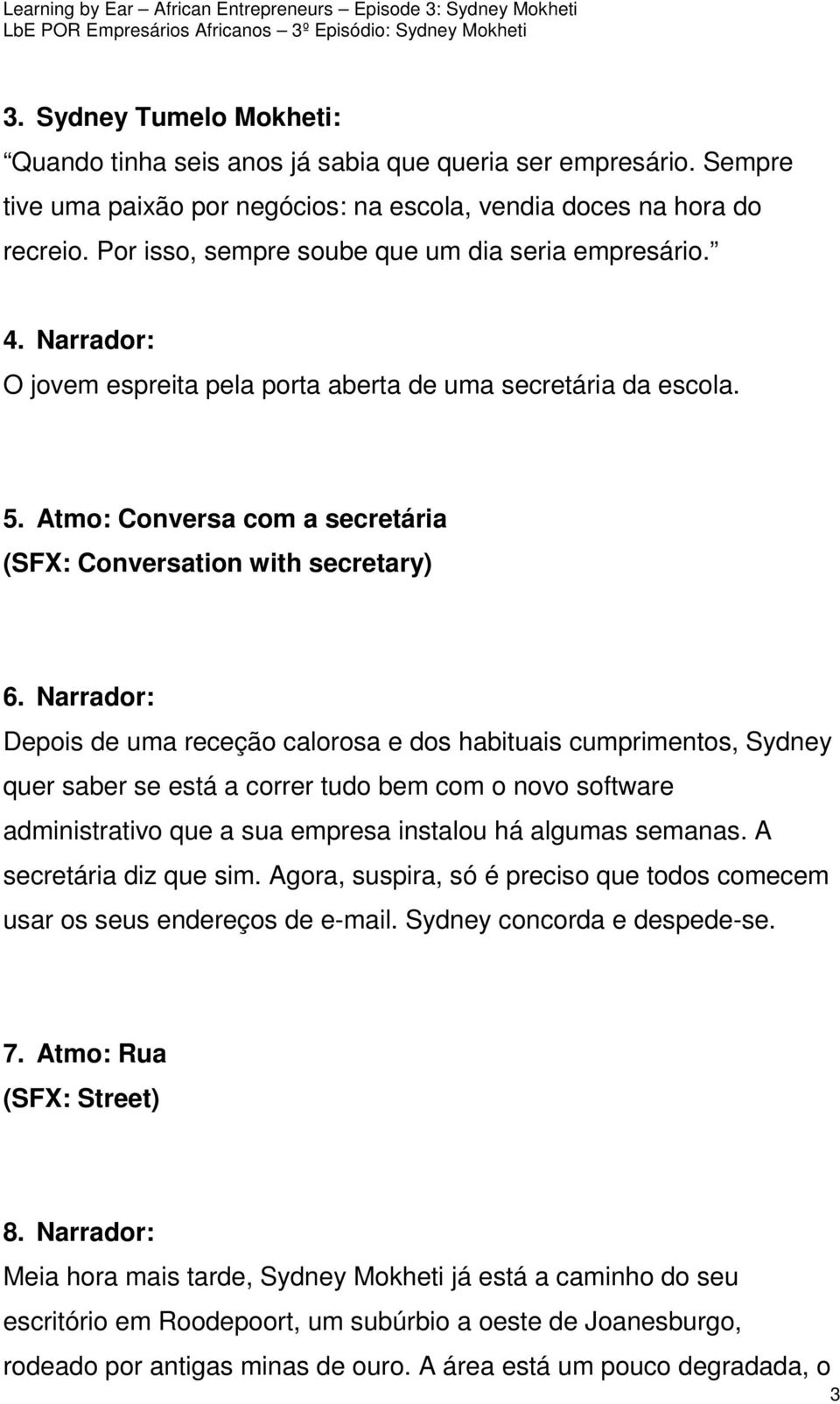 Atmo: Conversa com a secretária (SFX: Conversation with secretary) 6.