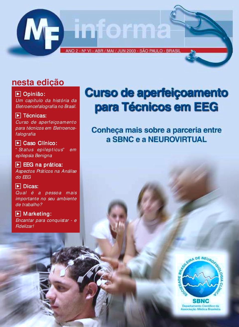 epilepticus em epilepsia Benigna EEG na prática: Aspectos Práticos na Análise do EEG Dicas: