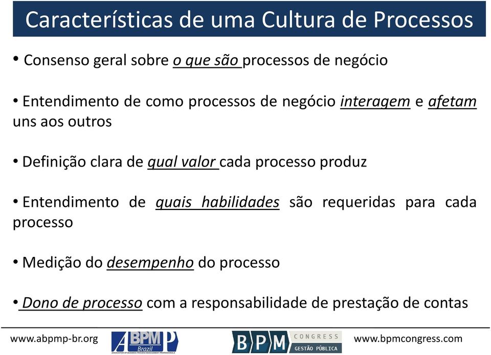 qual valor cada processo produz Entendimento de quais habilidades são requeridas para cada