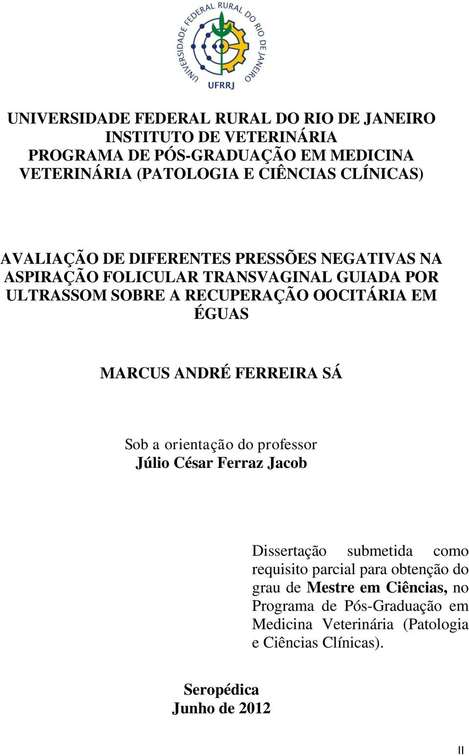 ÉGUAS MARCUS ANDRÉ FERREIRA SÁ Sob a orientação do professor Júlio César Ferraz Jacob Dissertação submetida como requisito parcial para