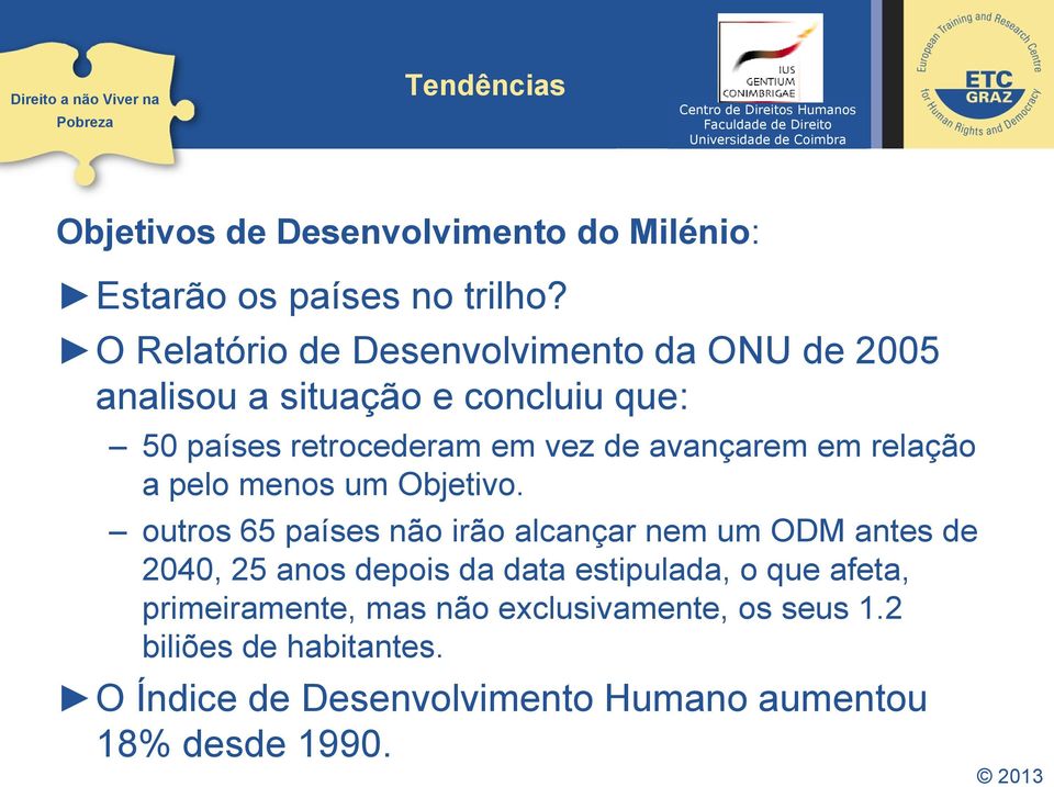 avançarem em relação a pelo menos um Objetivo.