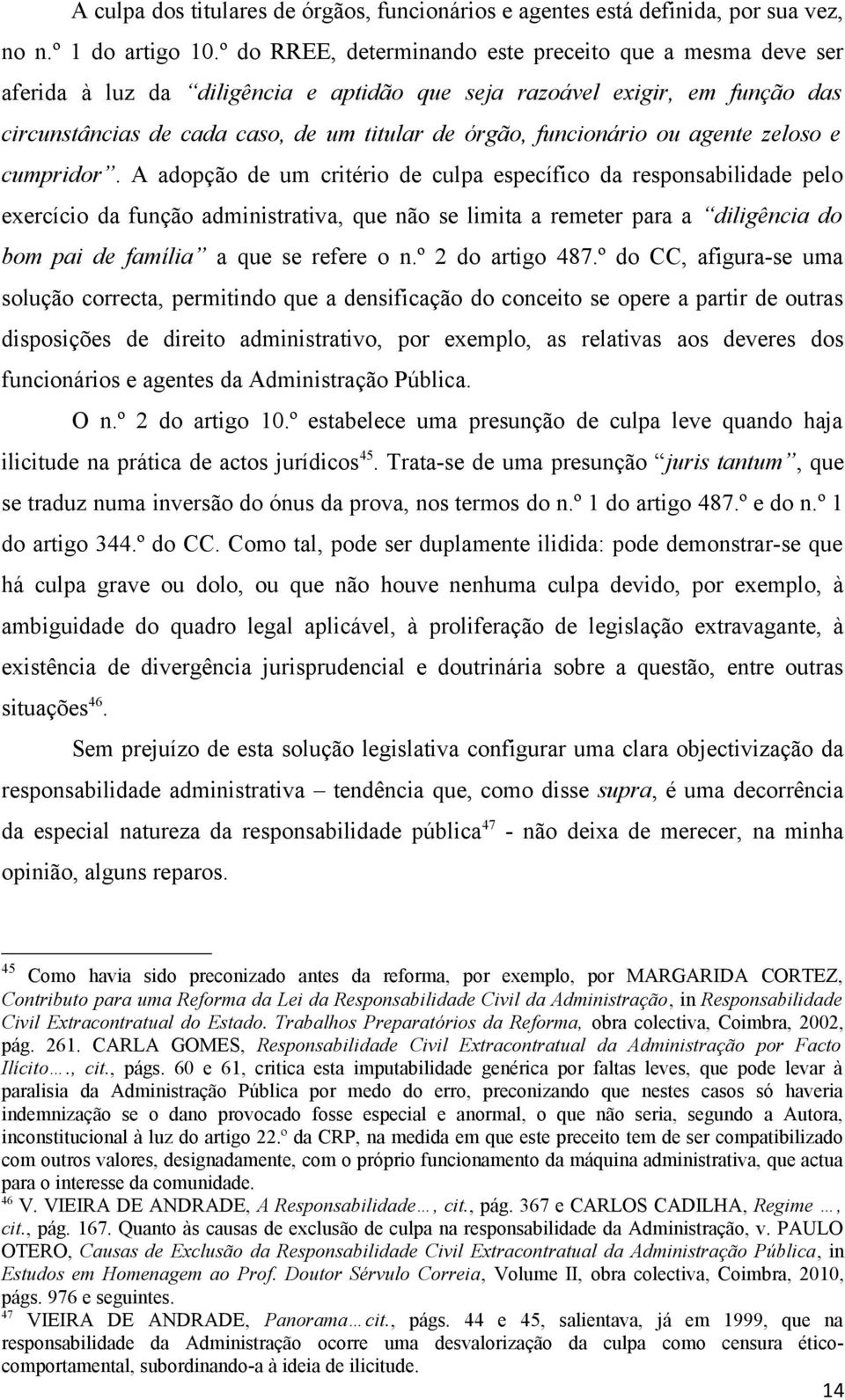 funcionário ou agente zeloso e cumpridor.