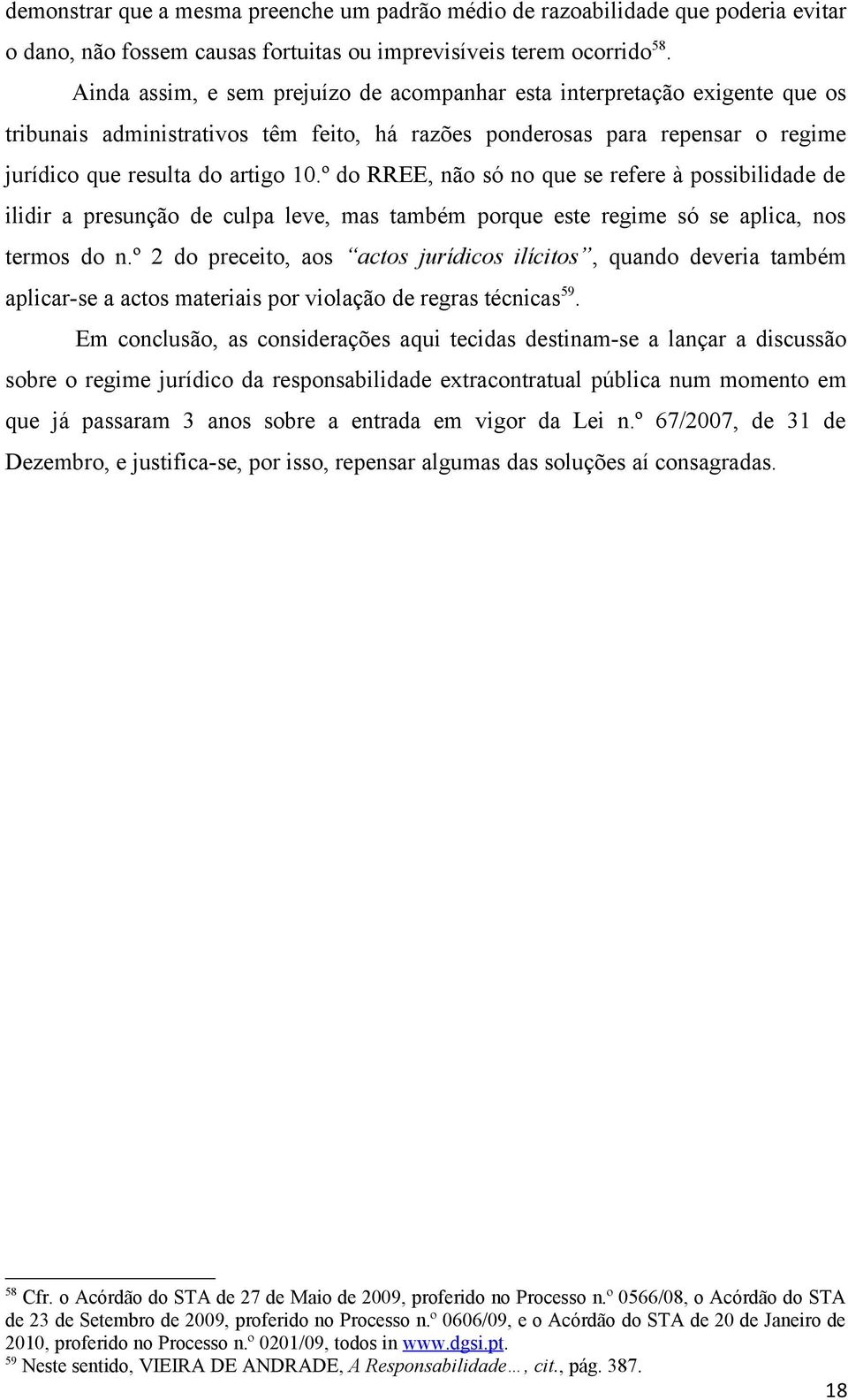 º do RREE, não só no que se refere à possibilidade de ilidir a presunção de culpa leve, mas também porque este regime só se aplica, nos termos do n.