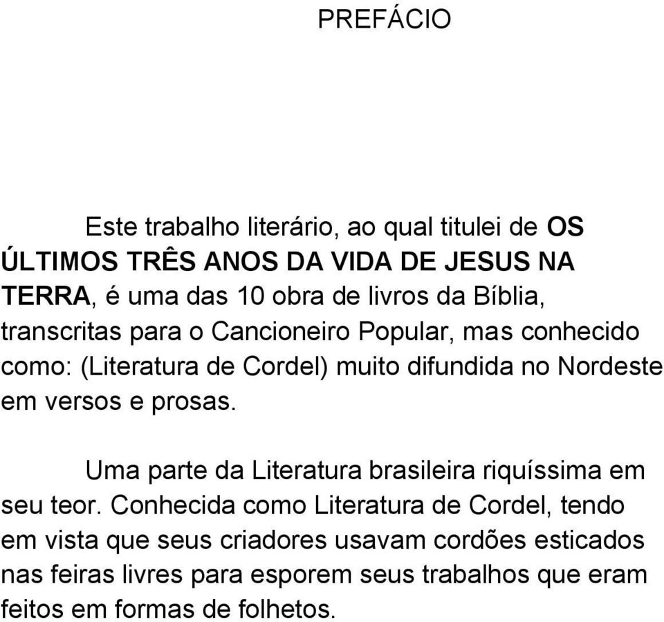 Nordeste em versos e prosas. Uma parte da Literatura brasileira riquíssima em seu teor.