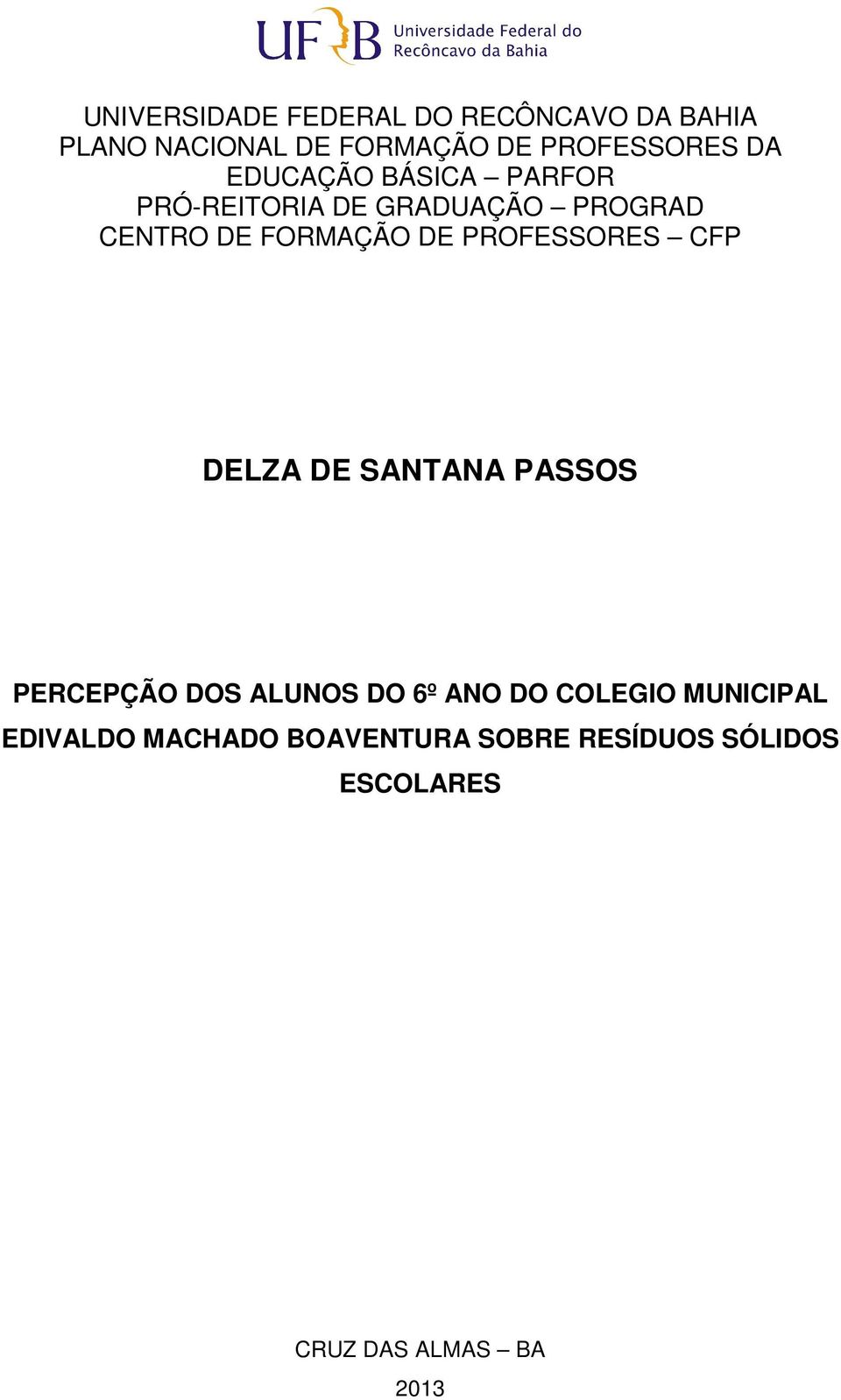 PROFESSORES CFP DELZA DE SANTANA PASSOS PERCEPÇÃO DOS ALUNOS DO 6º ANO DO COLEGIO