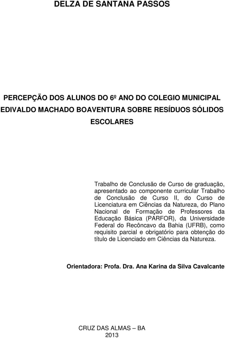 Natureza, do Plano Nacional de Formação de Professores da Educação Básica (PARFOR), da Universidade Federal do Recôncavo da Bahia (UFRB), como requisito