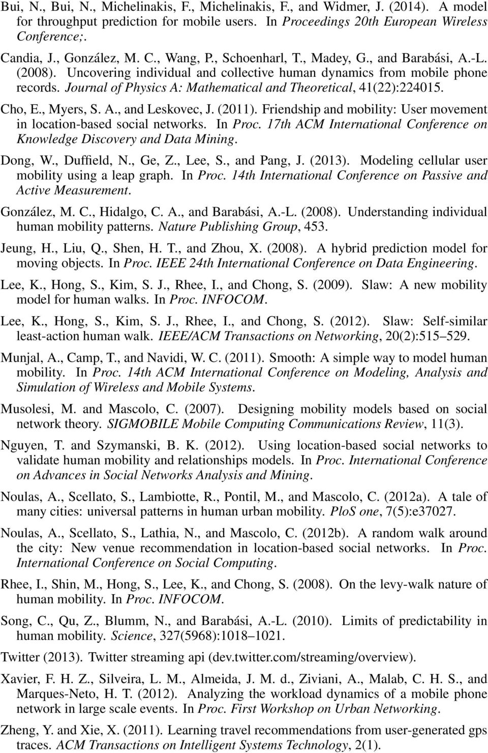 Journal of Physics A: Mathematical and Theoretical, 41(22):224015. Cho, E., Myers, S. A., and Leskovec, J. (2011). Friendship and mobility: User movement in location-based social networks. In Proc.