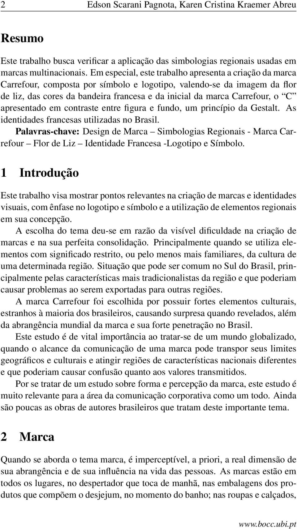 Carrefour, o C apresentado em contraste entre figura e fundo, um princípio da Gestalt. As identidades francesas utilizadas no Brasil.