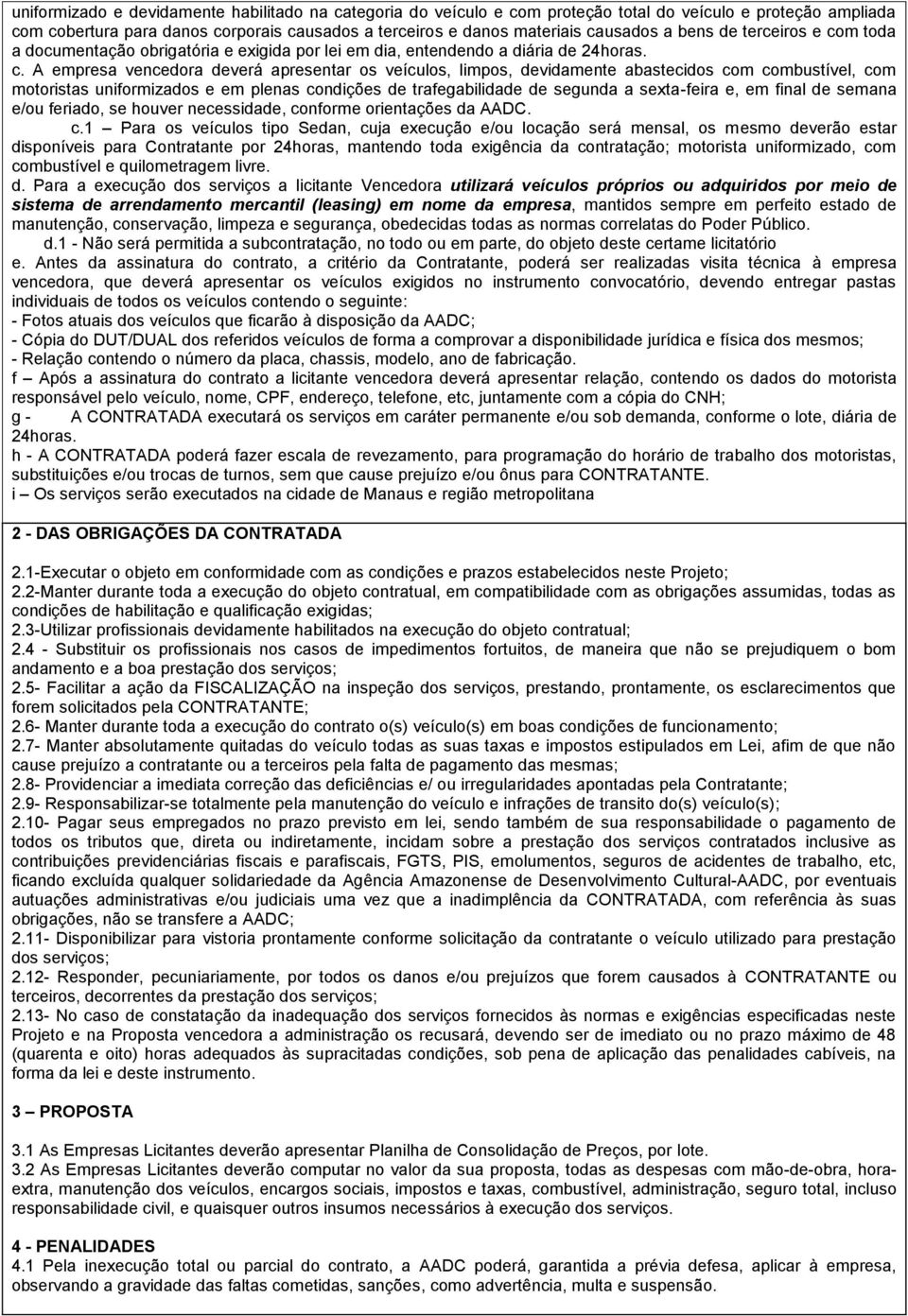 m toda a documentação obrigatória e exigida por lei em dia, entendendo a diária de 24horas. c.