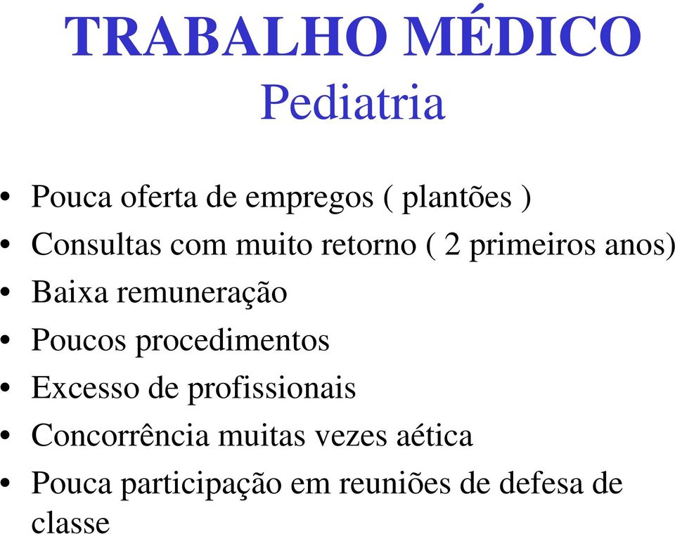 remuneração Poucos procedimentos Excesso de profissionais