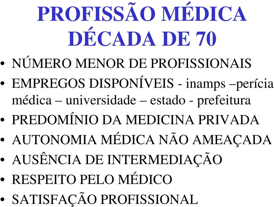 prefeitura PREDOMÍNIO DA MEDICINA PRIVADA AUTONOMIA MÉDICA NÃO