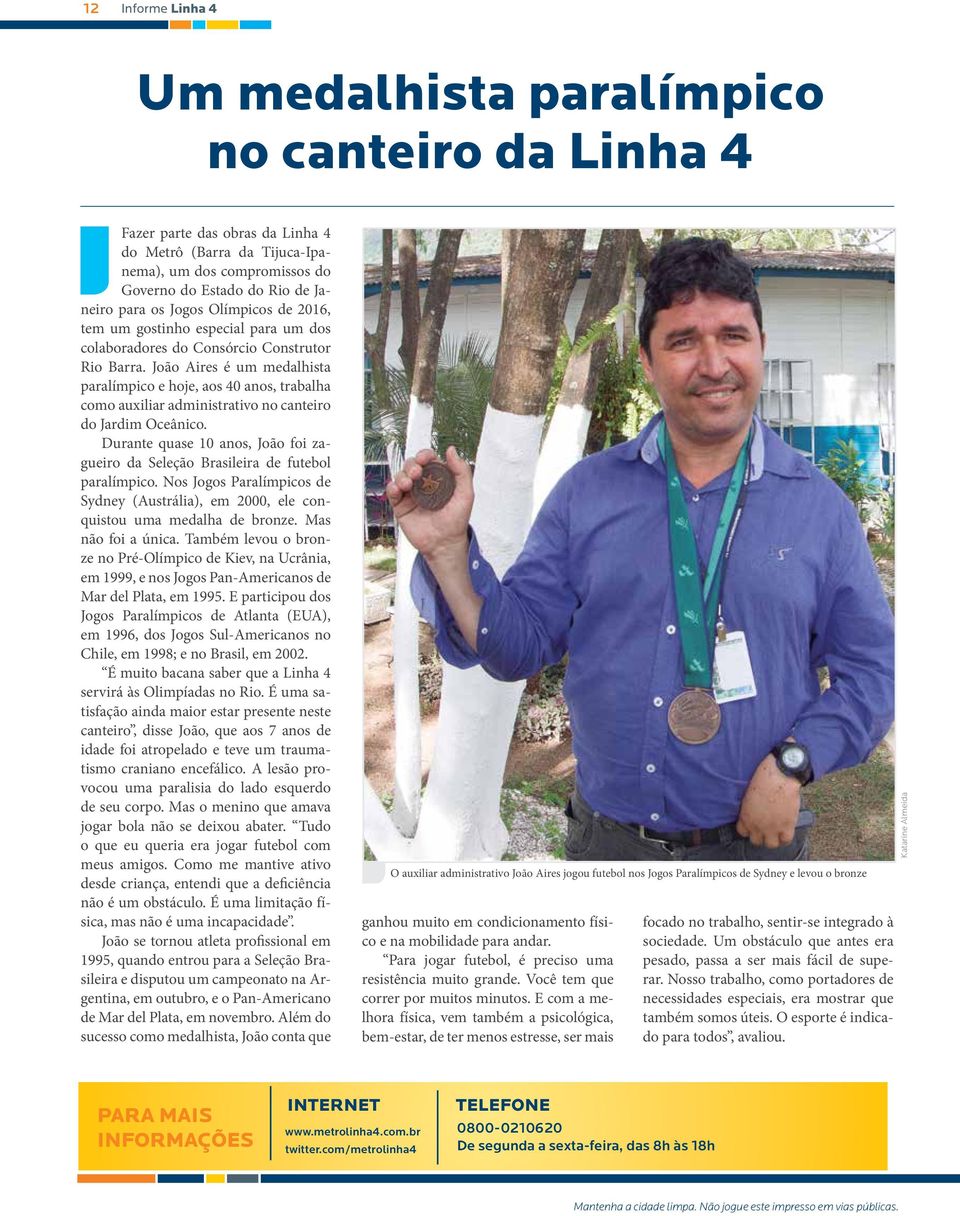 João Aires é um medalhista paralímpico e hoje, aos 40 anos, trabalha como auxiliar administrativo no canteiro do Jardim Oceânico.