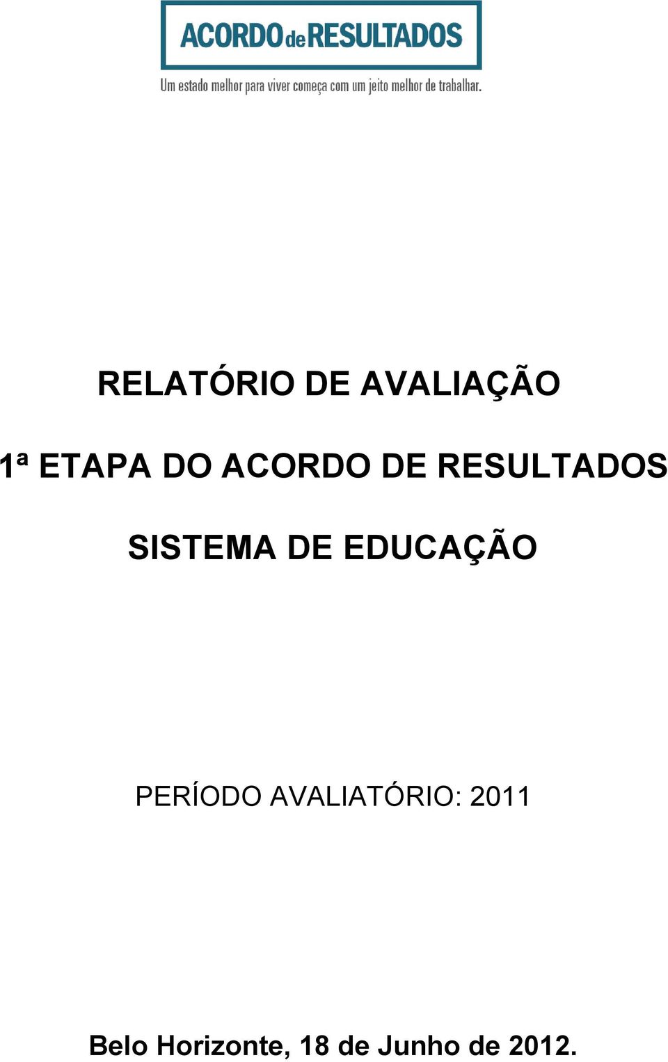 EDUCAÇÃO PERÍODO AVALIATÓRIO: 2011