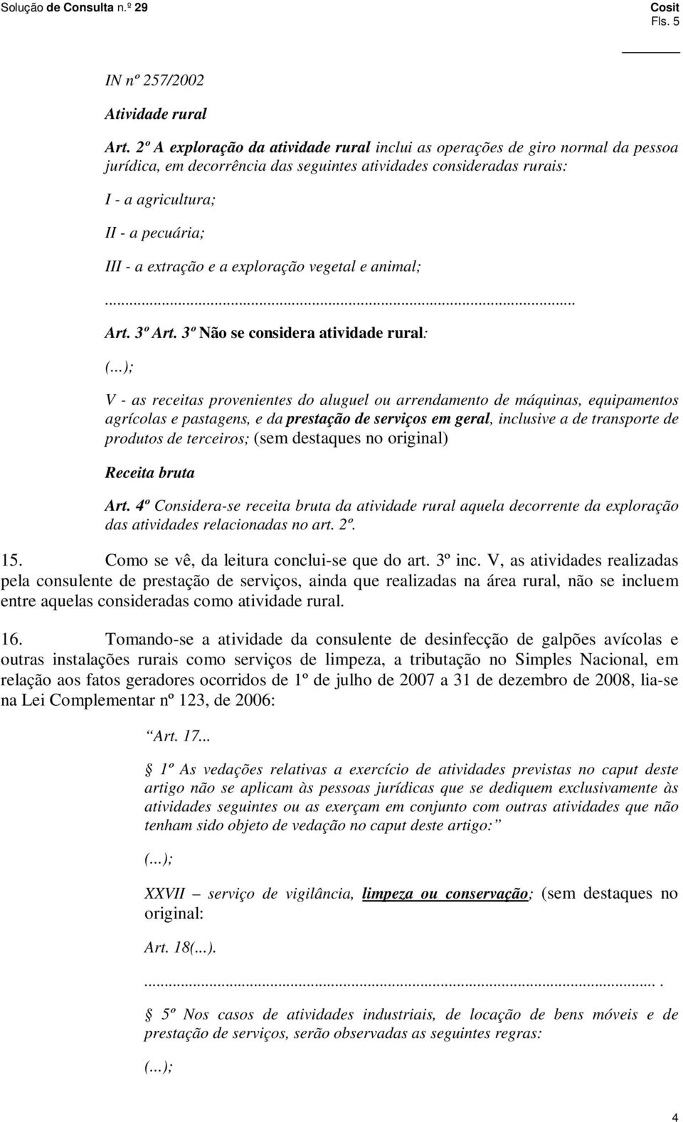 extração e a exploração vegetal e animal;... Art. 3º Art. 3º Não se considera atividade rural: (.