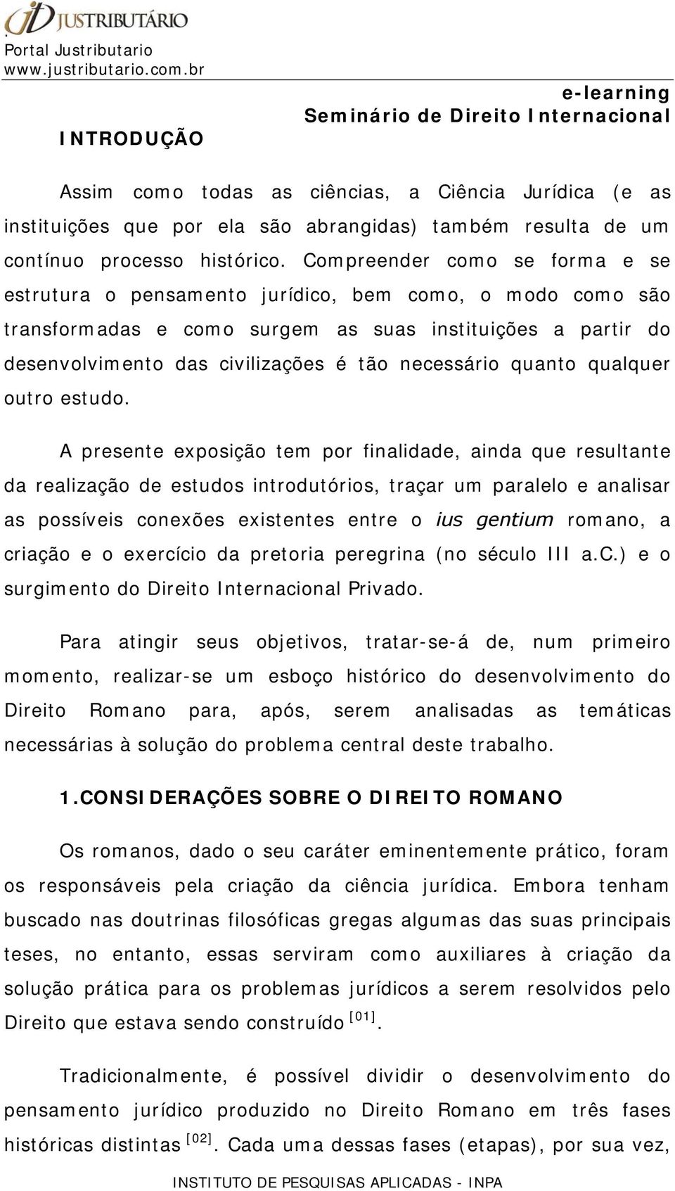 necessário quanto qualquer outro estudo.