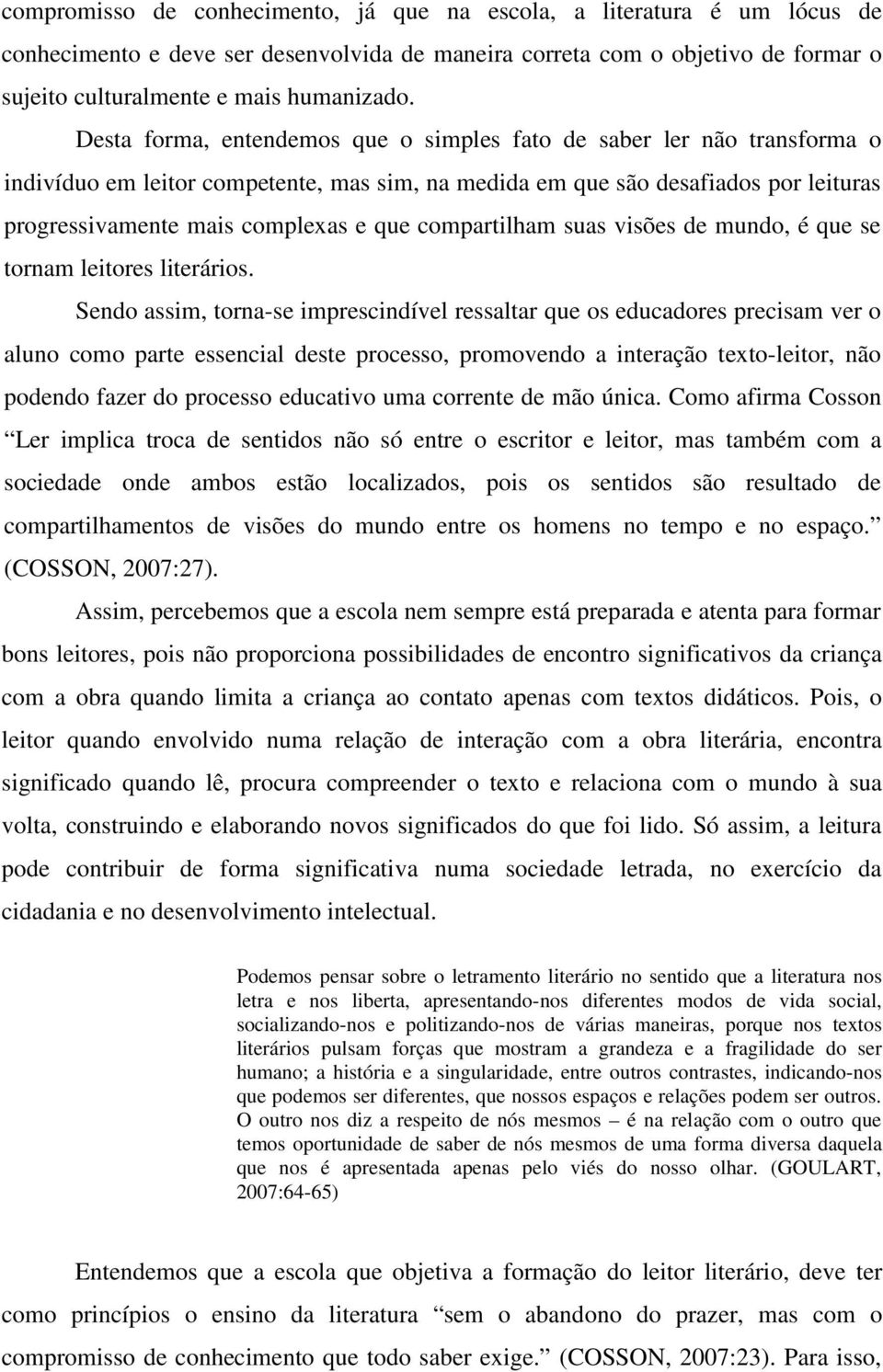 compartilham suas visões de mundo, é que se tornam leitores literários.