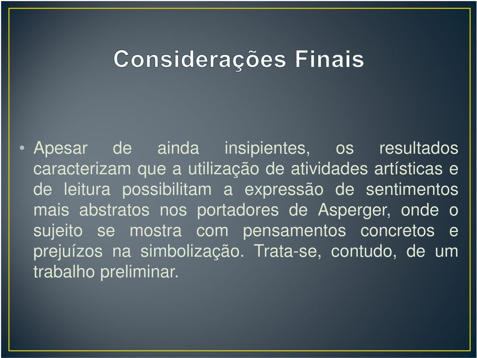 abstratos nos portadores de Asperger, onde o sujeito se mostra com pensamentos