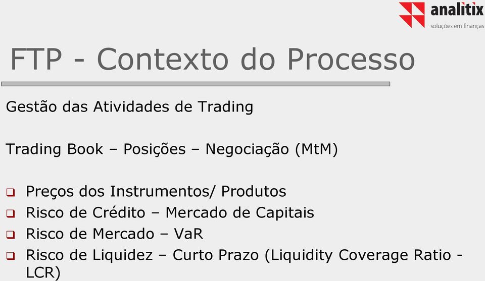 Produtos Risco de Crédito Mercado de Capitais Risco de Mercado