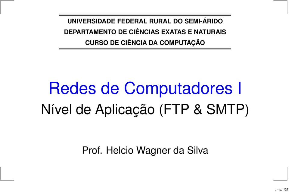 DE CIÊNCIA DA COMPUTAÇÃO Redes de Computadores I