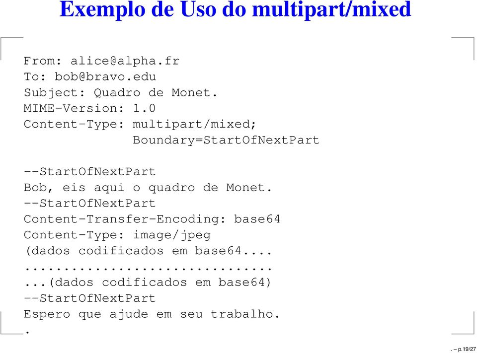 0 Content-Type: multipart/mixed; Boundary=StartOfNextPart --StartOfNextPart Bob, eis aqui o quadro de Monet.