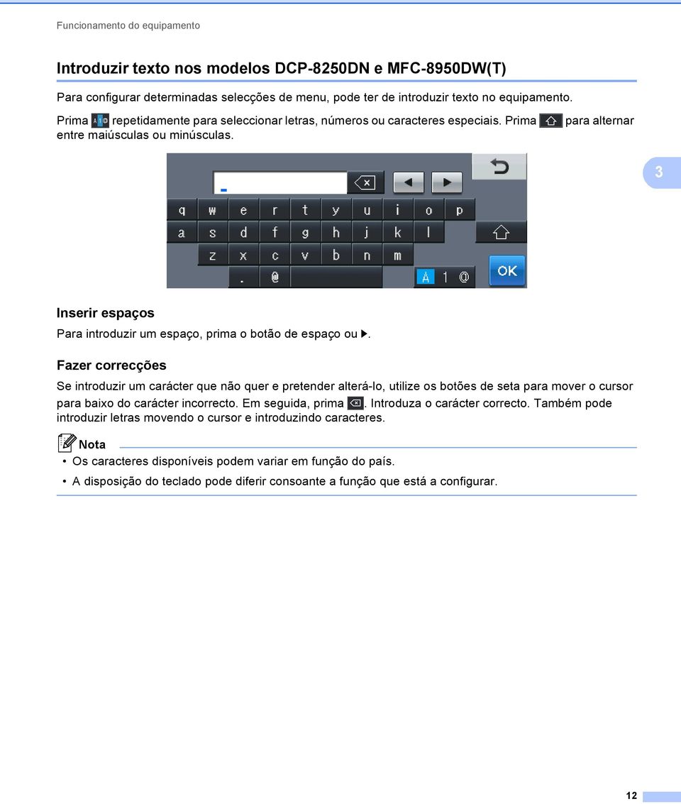 3 Inserir espaços 3 Para introduzir um espaço, prima o botão de espaço ou c.