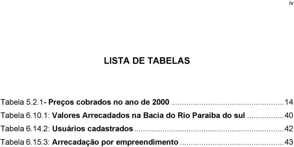 1: Valores Arrecadados na Bacia do Rio Paraíba do sul.