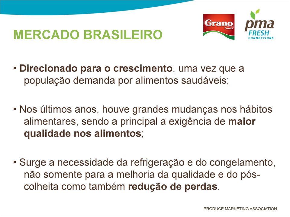 principal a exigência de maior qualidade nos alimentos; Surge a necessidade da refrigeração e