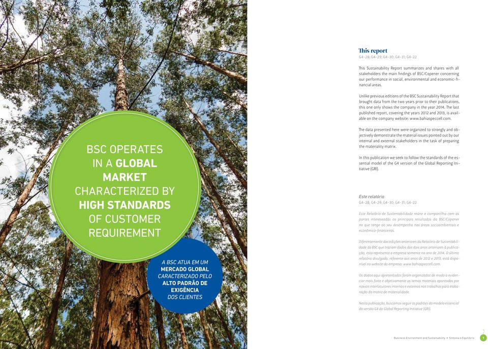 Unlike previous editions of the BSC Sustainability Report that brought data from the two years prior to their publications, this one only shows the company in the year 2014.