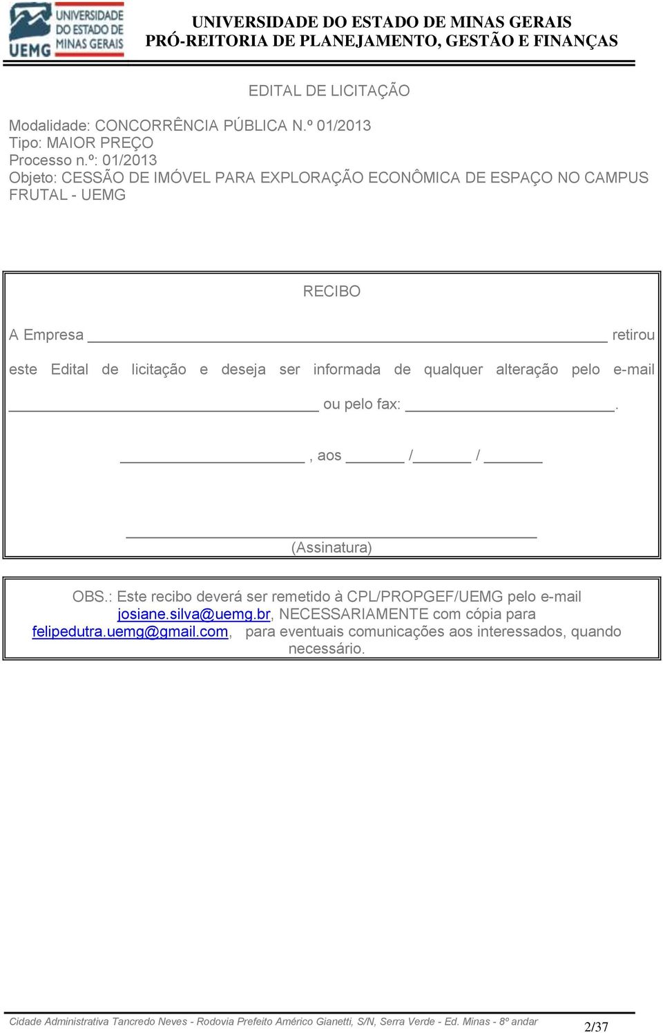 licitação e deseja ser informada de qualquer alteração pelo e-mail ou pelo fax:., aos / / (Assinatura) OBS.