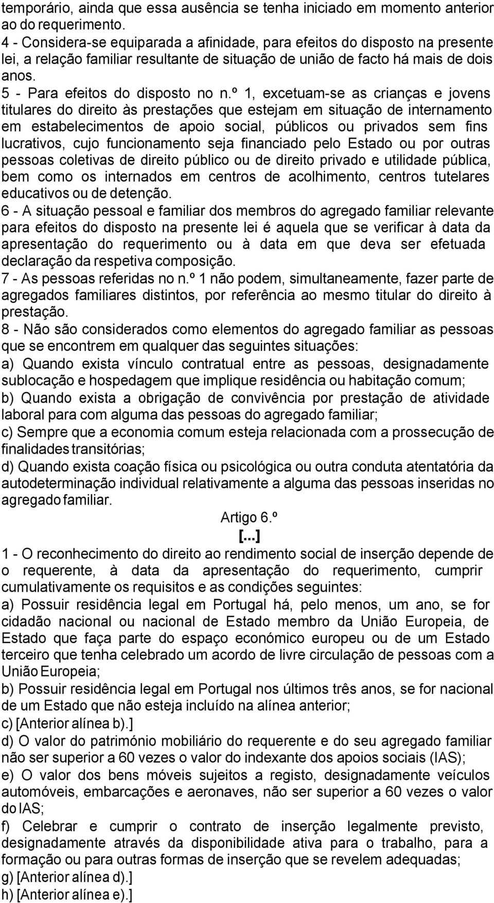 º 1, excetuam-se as crianças e jovens titulares do direito às prestações que estejam em situação de internamento em estabelecimentos de apoio social, públicos ou privados sem fins lucrativos, cujo