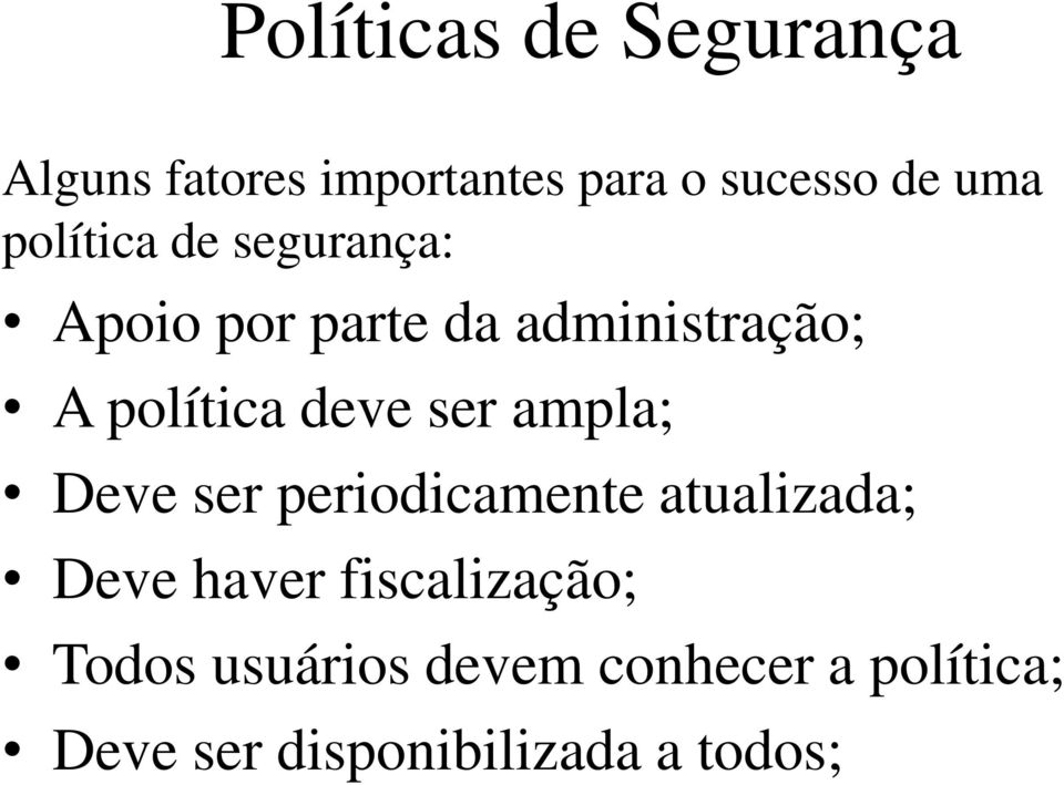 ser ampla; Deve ser periodicamente atualizada; Deve haver fiscalização;