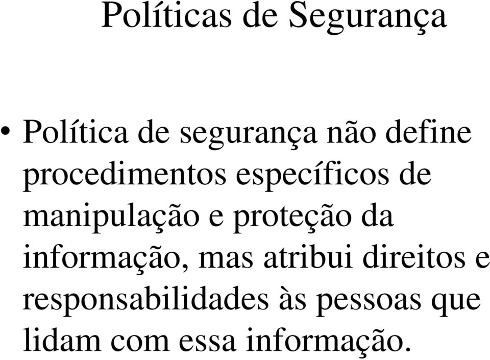 proteção da informação, mas atribui direitos e